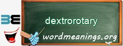 WordMeaning blackboard for dextrorotary